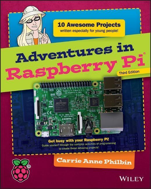 Cover: 9781119269069 | Adventures in Raspberry Pi | Carrie Anne Philbin | Taschenbuch | 2017