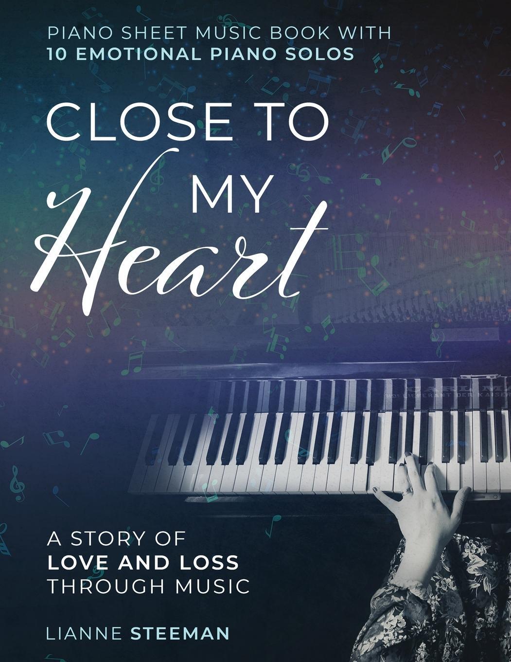 Cover: 9789090362212 | Close to my Heart. Piano Sheet Music Book with 10 Emotional Piano...