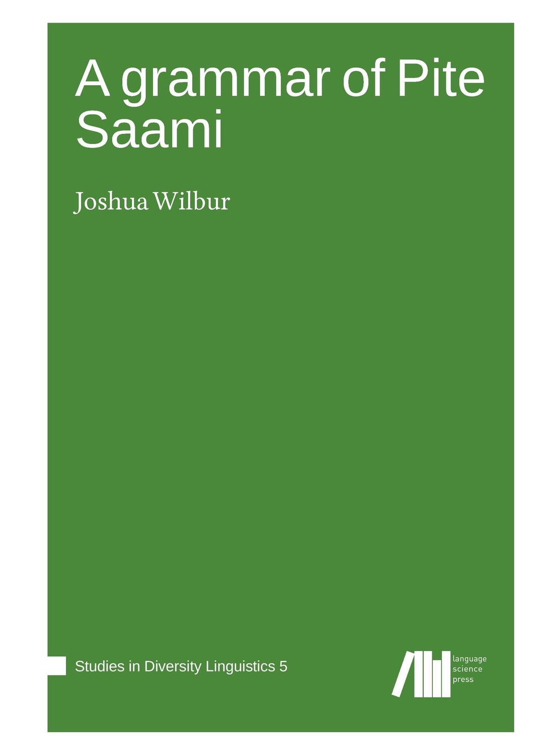 Cover: 9783944675589 | A grammar of Pite Saami | Joshua Wilbur | Buch | 296 S. | Englisch
