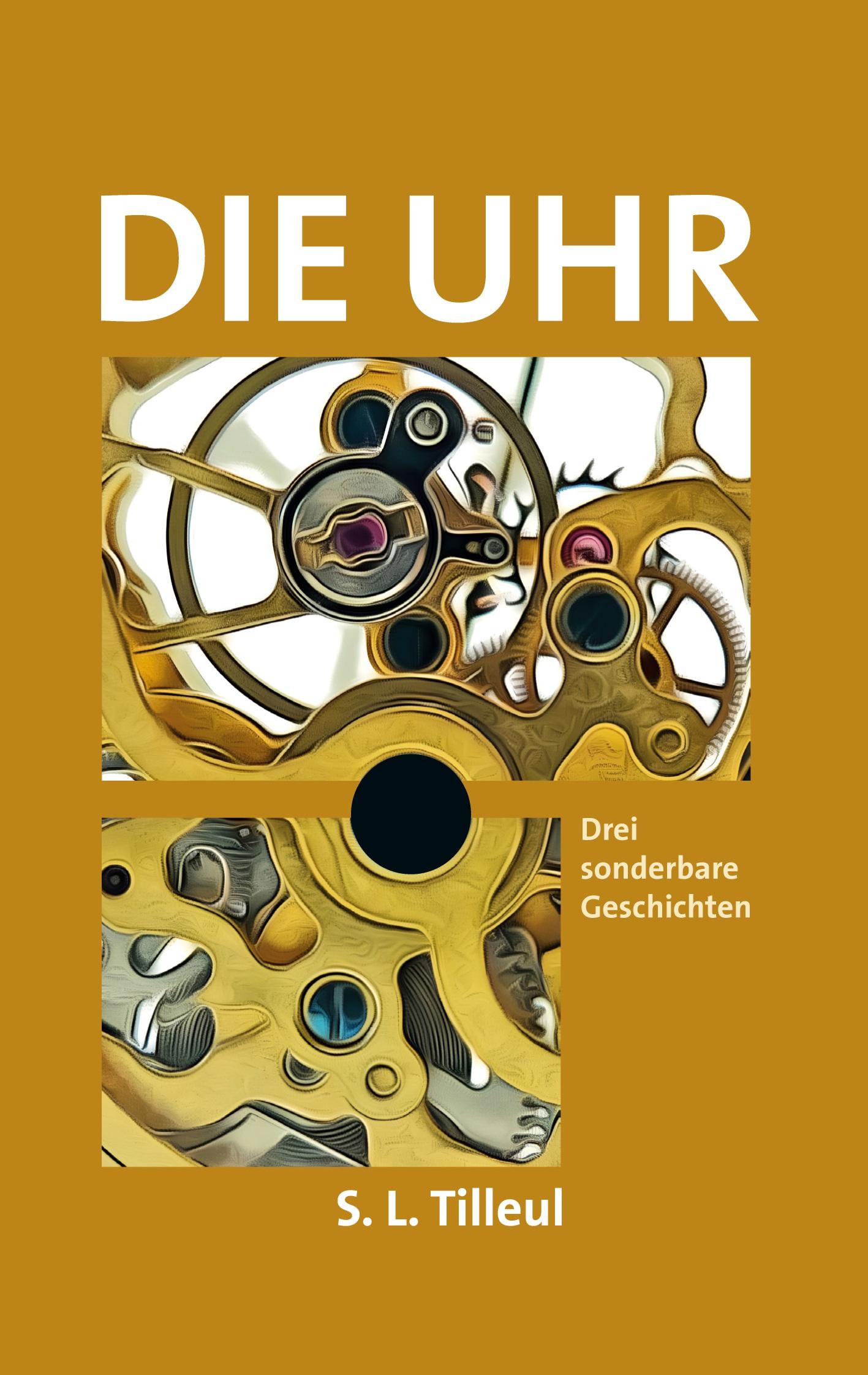 Cover: 9783758382284 | Die Uhr | Drei sonderbare Geschichten | Tilleul S. L. | Taschenbuch