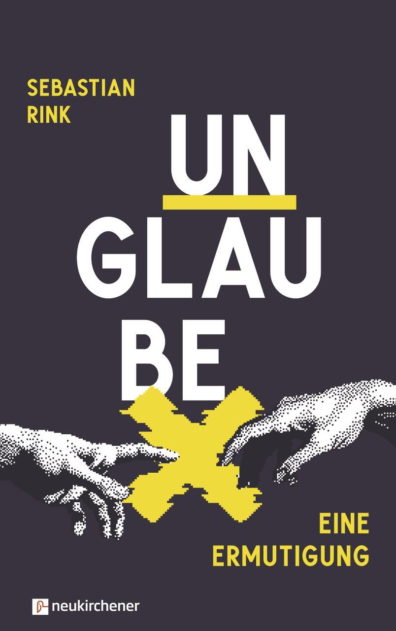 Cover: 9783761568262 | UNGLAUBE - Eine Ermutigung | Sebastian Rink | Buch | 153 S. | Deutsch