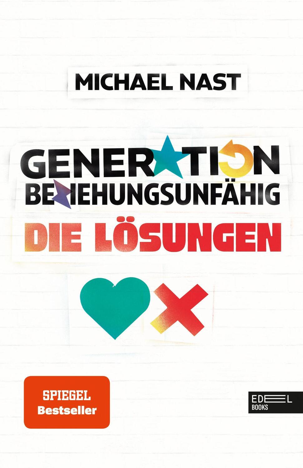 Cover: 9783841907394 | Generation Beziehungsunfähig. Die Lösungen | Michael Nast | Buch