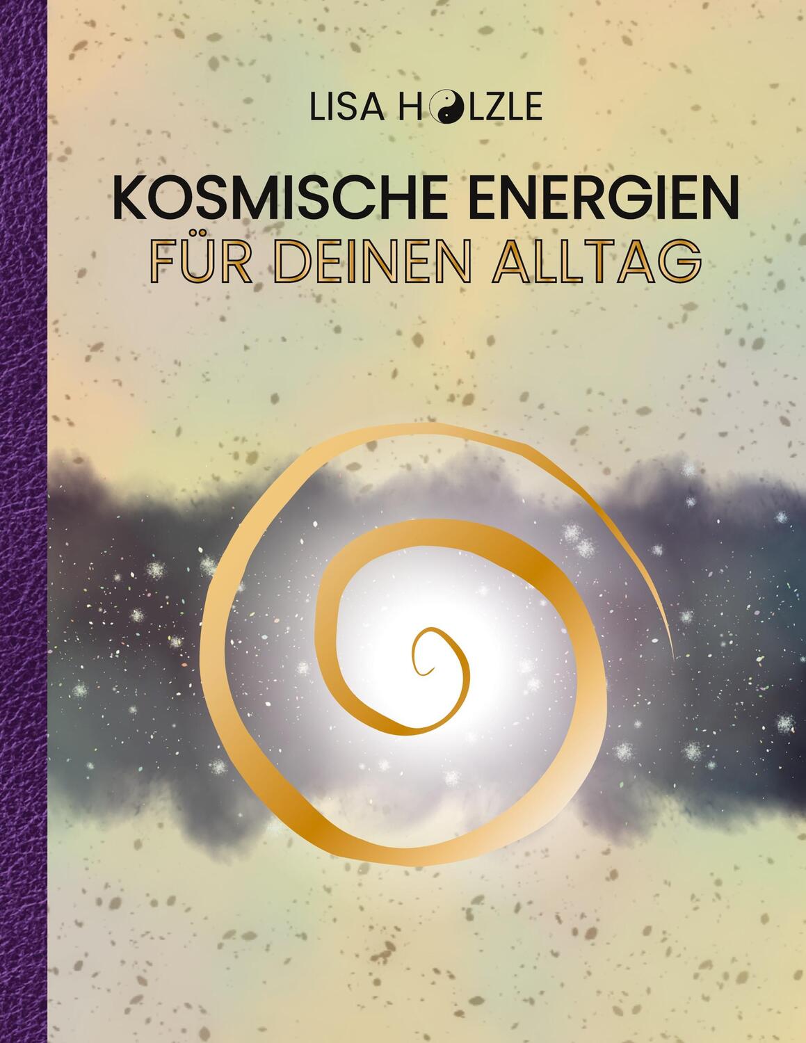 Cover: 9783756812912 | Kosmische Energien für deinen Alltag | Lisa Hölzle | Taschenbuch