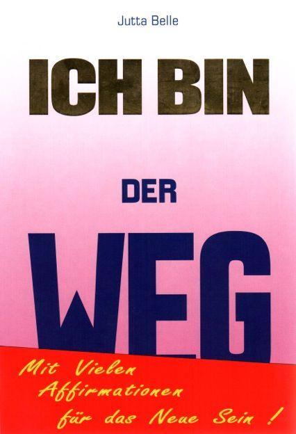 Cover: 9783942059015 | ICH BIN DER WEG | Jutta Belle | Buch | Deutsch | 2016 | Juabell Verlag