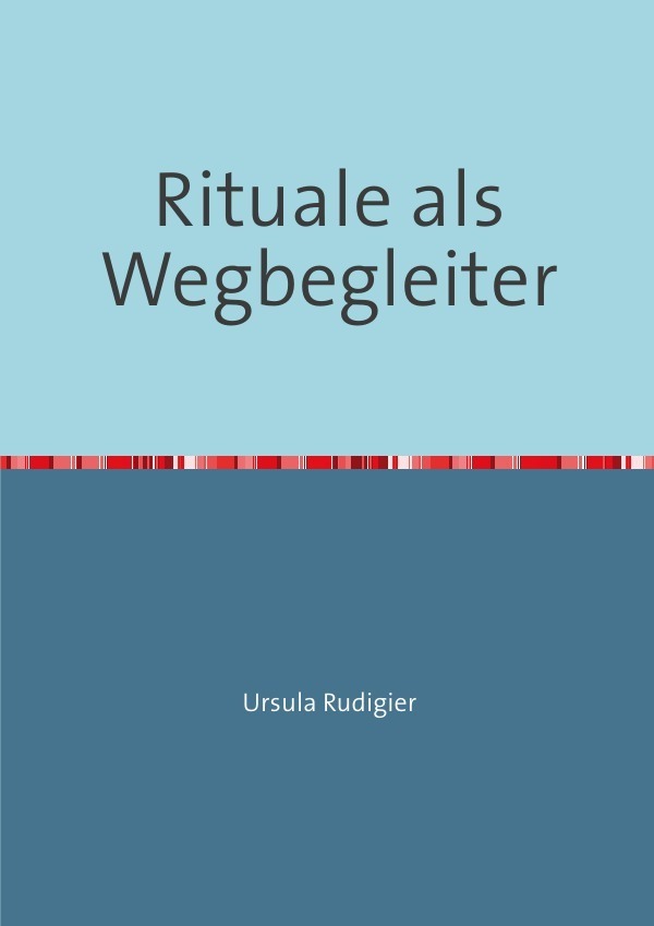 Cover: 9783737505857 | Rituale als Wegbegleiter | Ursula Rudigier | Taschenbuch | 52 S.