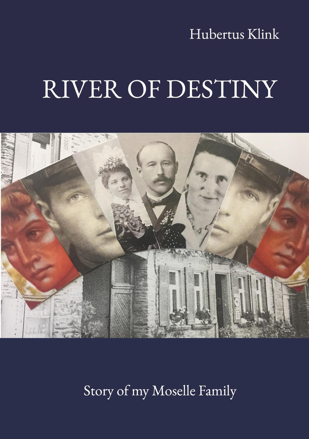 Cover: 9783753416762 | River of Destiny | Story of my Moselle Family | Hubertus Klink | Buch