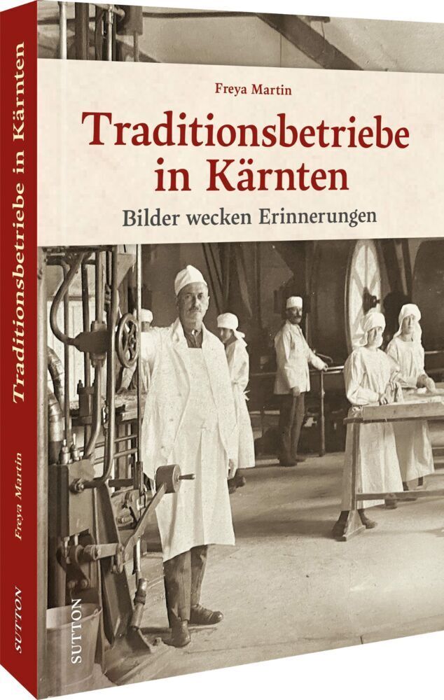 Cover: 9783963033445 | Traditionsbetriebe in Kärnten | Bilder wecken Erinnerungen | Martin