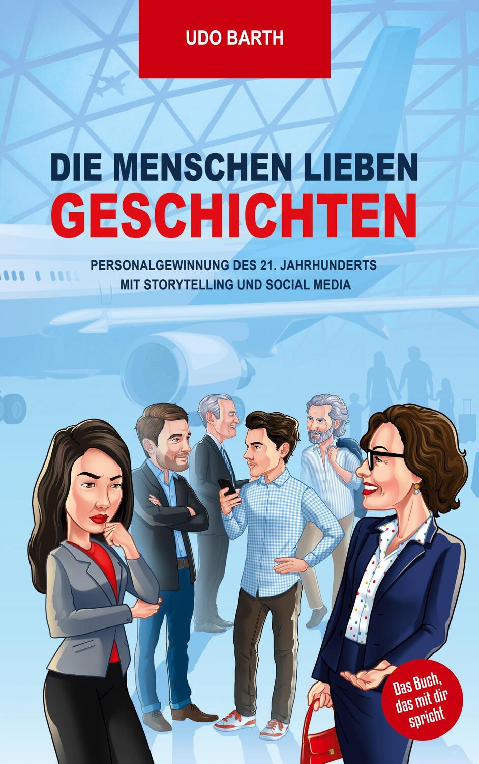 Cover: 9783949265075 | Die Menschen lieben Geschichten | Udo Barth | Taschenbuch | Paperback