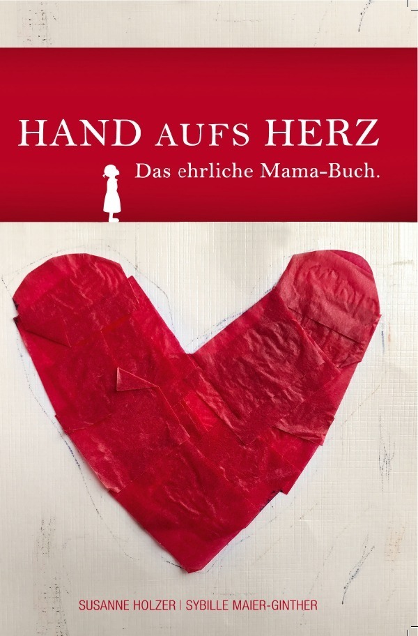 Cover: 9783745060874 | Hand aufs Herz | Das ehrliche Mama-Buch. | Susanne Holzer (u. a.)
