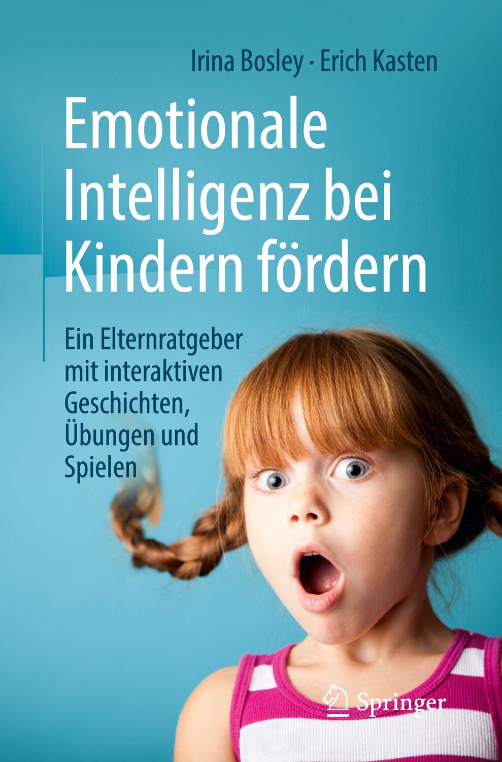 Cover: 9783658285609 | Emotionale Intelligenz bei Kindern fördern | Irina Bosley (u. a.)