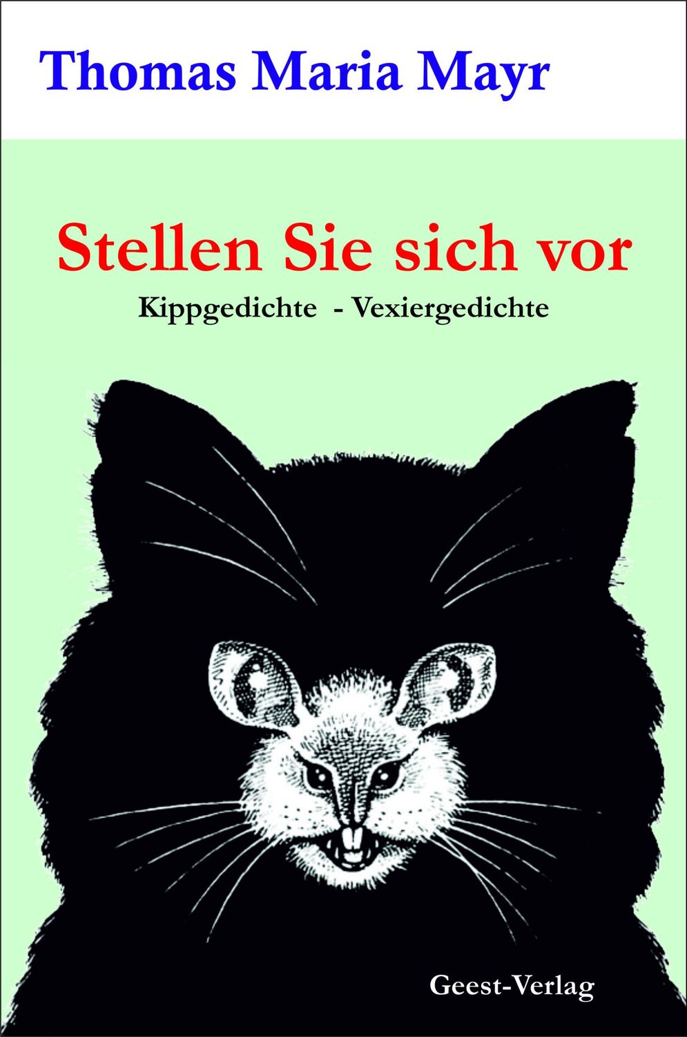 Cover: 9783866859517 | Stellen Sie sich vor | Kippgedichte - Vexiergedichte | Mayr | Buch