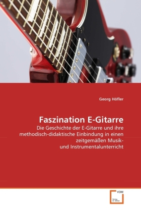 Cover: 9783639375350 | Faszination E-Gitarre | Georg Höfler | Taschenbuch | Deutsch