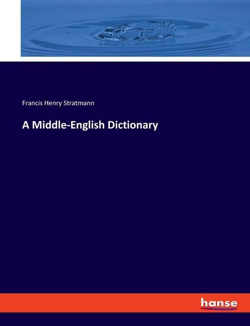 Cover: 9783348093125 | A Middle-English Dictionary | Francis Henry Stratmann | Taschenbuch