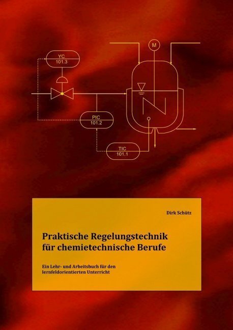 Cover: 9783750259836 | Praktische Regelungstechnik für chemietechnische Berufe | Dirk Schütz