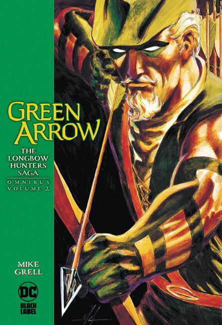 Cover: 9781779513083 | Green Arrow: The Longbow Hunters Saga Omnibus Vol. 2 | Grell (u. a.)