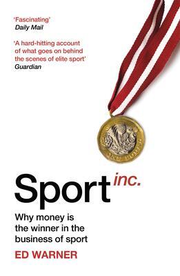 Cover: 9781787290136 | Sport Inc. | Why money is the winner in the business of sport | Warner