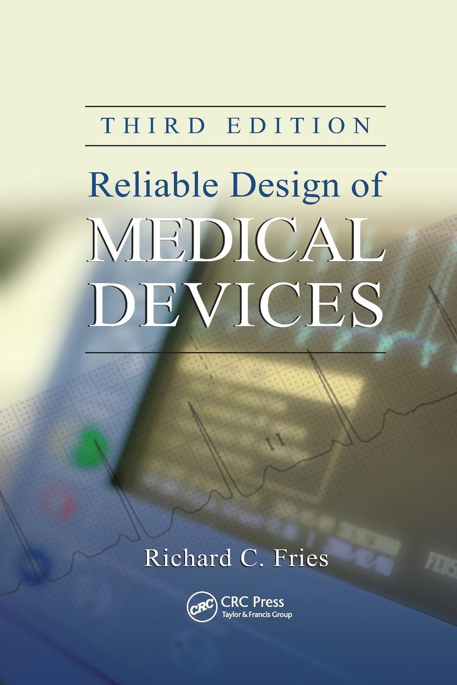 Cover: 9781138075191 | Reliable Design of Medical Devices | Richard C. Fries | Taschenbuch