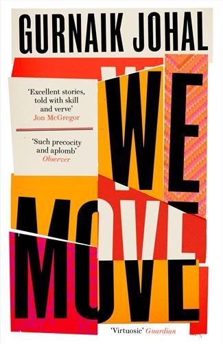 Cover: 9781788169479 | We Move | Winner of the 2023 Somerset Maugham Award | Gurnaik Johal