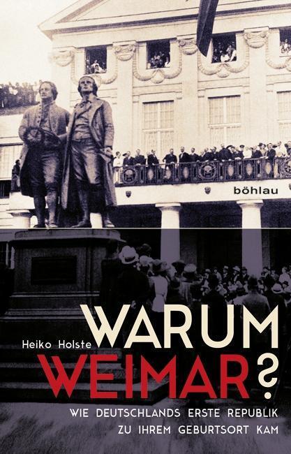 Cover: 9783412509064 | Warum Weimar? | Heiko Holste | Buch | 224 S. | Deutsch | 2017
