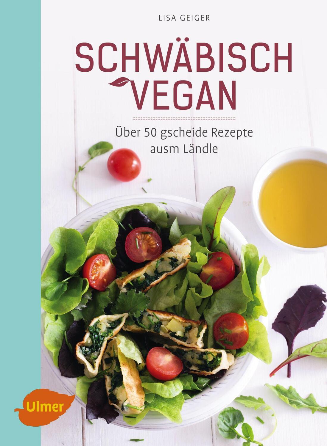 Cover: 9783800108855 | Schwäbisch vegan | Über 50 gscheide Rezepte ausm Ländle | Lisa Geiger