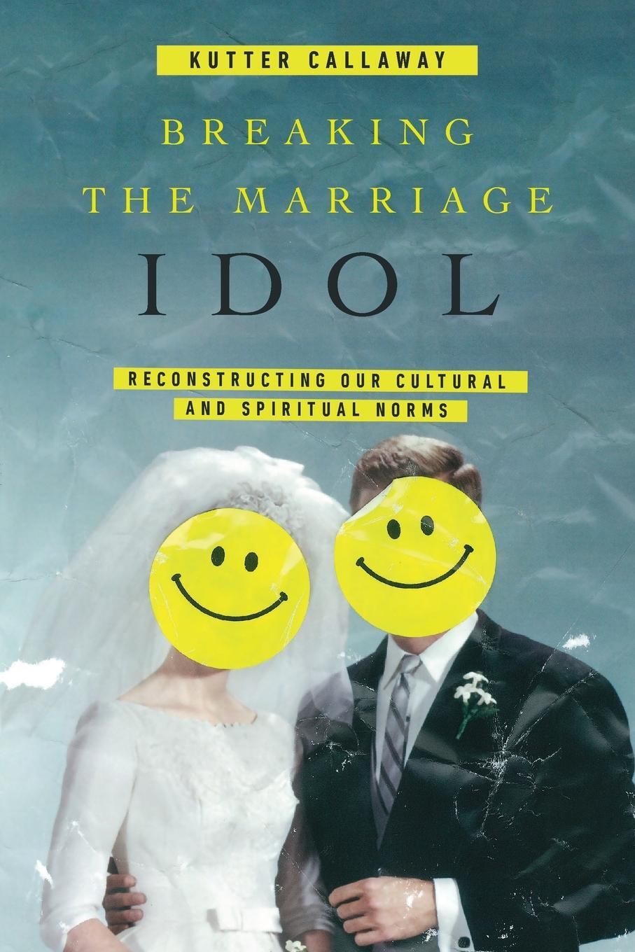 Cover: 9780830845422 | Breaking the Marriage Idol | Kutter Callaway | Taschenbuch | Englisch