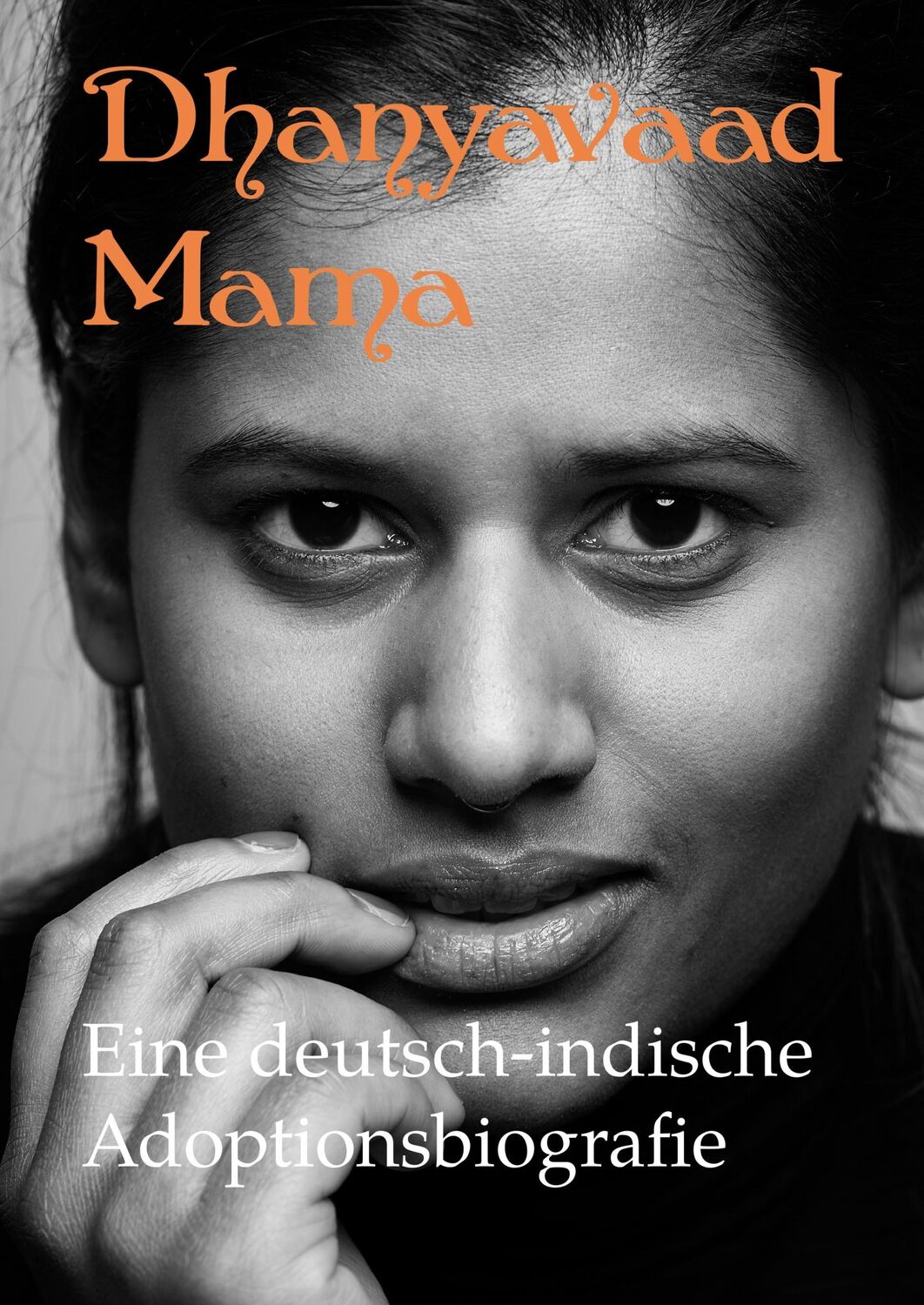 Cover: 9783752805925 | Dhanyavaad Mama | Eine deutsch-indische Adoptionsbiografie | Buch