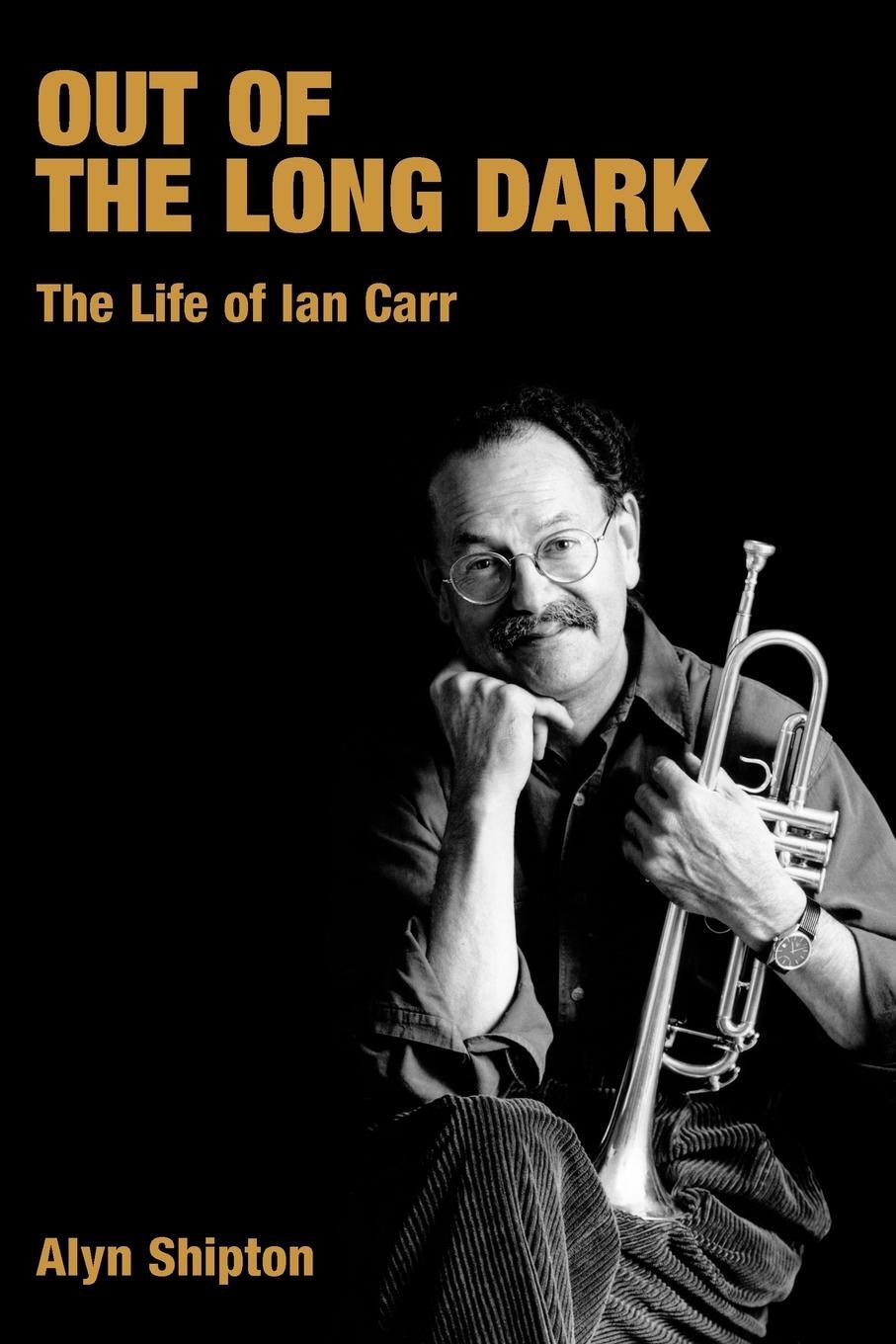 Cover: 9781845532222 | Out of the Long Dark | The Life of Ian Carr | Alyn L. Shipton | Buch