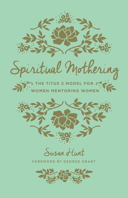 Cover: 9781433552397 | Spiritual Mothering | Susan Hunt | Taschenbuch | Englisch | 2016
