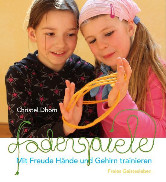 Cover: 9783772522963 | Fadenspiele | Mit Freude Hände und Gehirn trainieren. | Christel Dhom