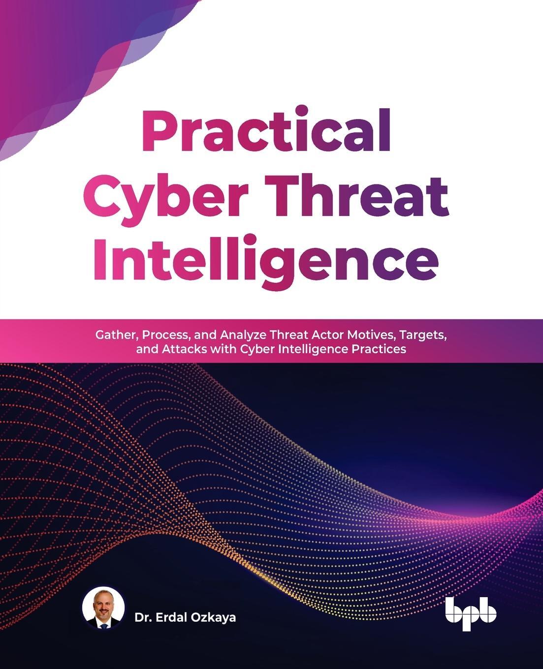 Cover: 9789355510297 | Practical Cyber Threat Intelligence | Erdal Ozkaya | Taschenbuch