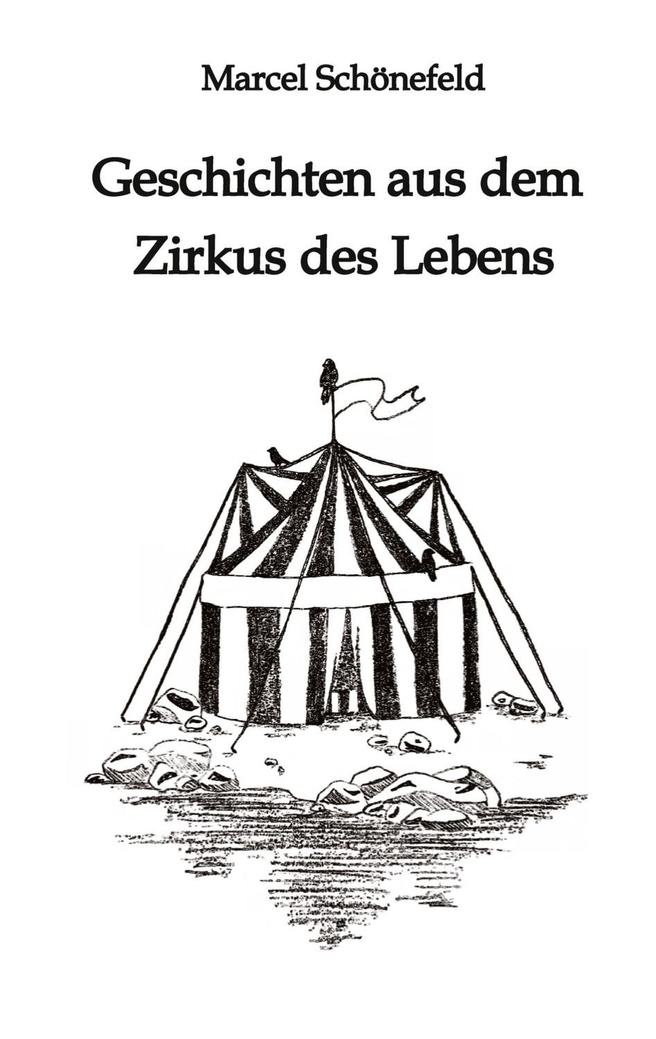 Cover: 9783347756625 | Geschichten aus dem Zirkus des Lebens | Marcel Schönefeld | Buch