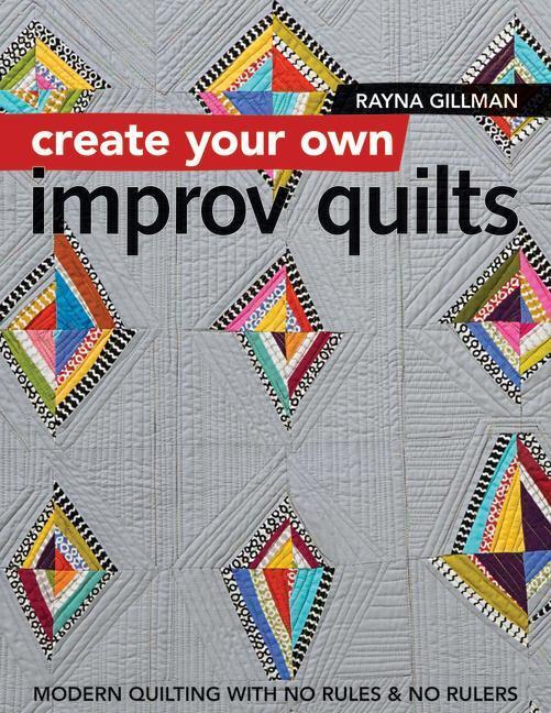 Cover: 9781617454448 | Create Your own Improv Quilts | Rayna Gillman | Taschenbuch | Englisch