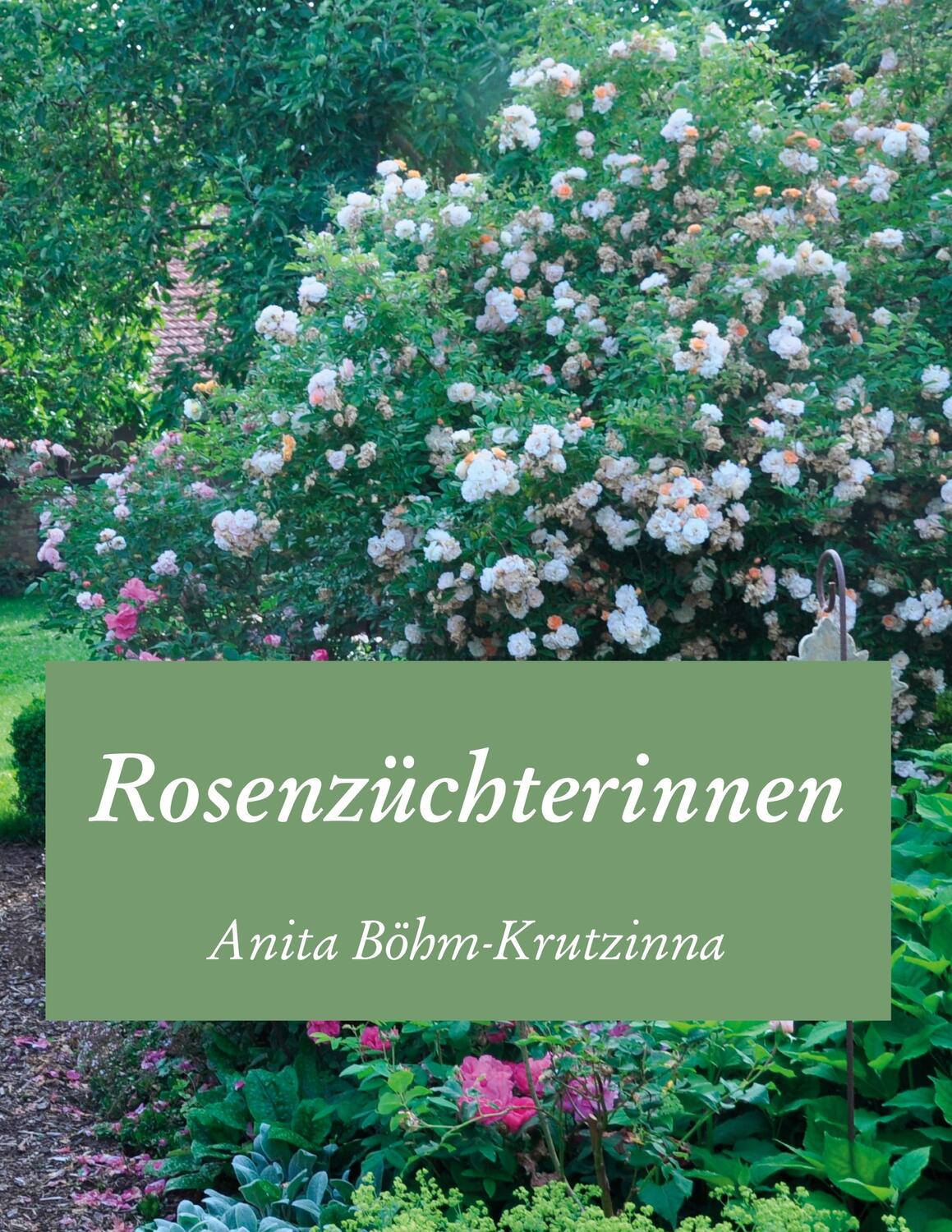 Cover: 9783753482552 | Rosenzüchterinnen | Anita Böhm-Krutzinna | Buch | 340 S. | Deutsch