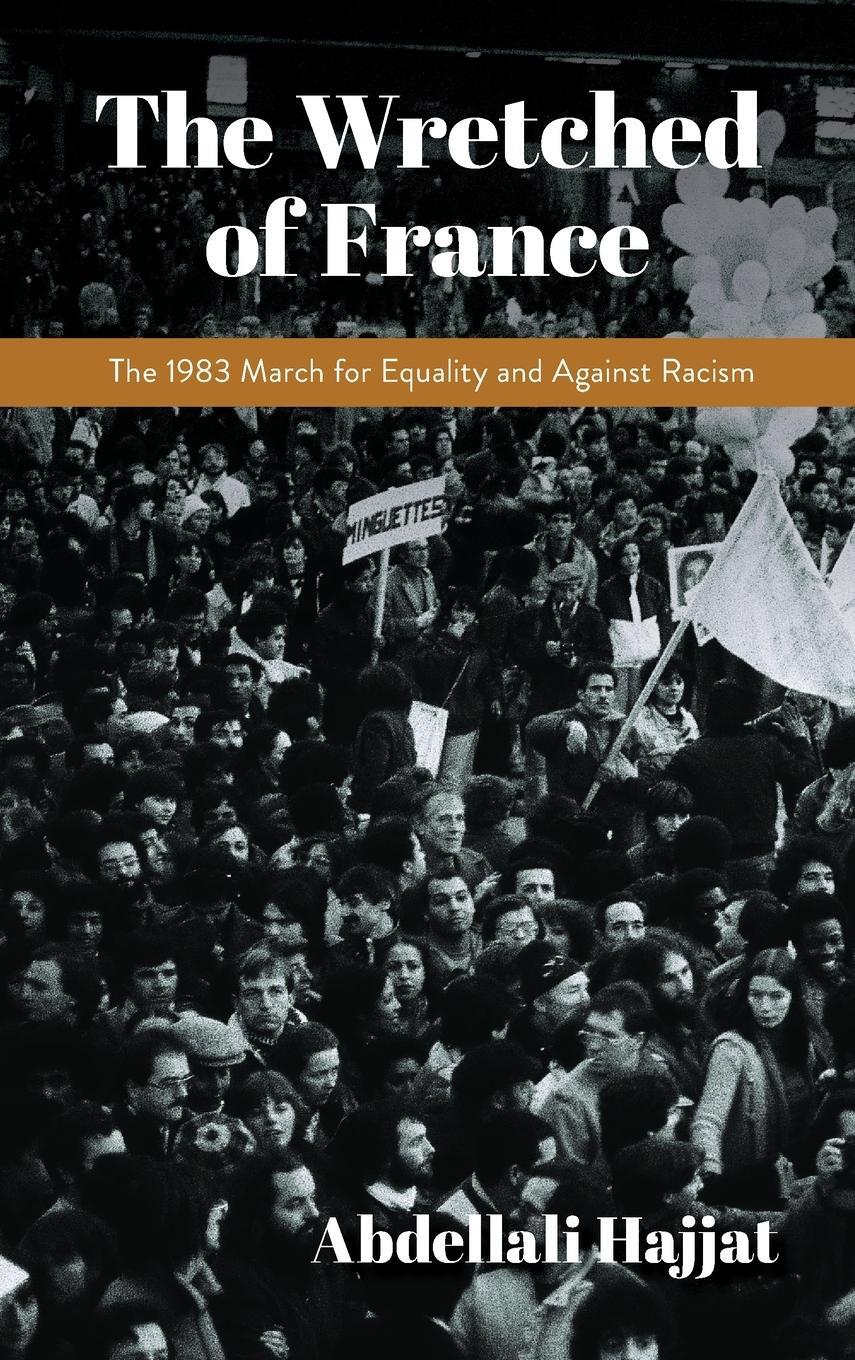 Cover: 9780253059888 | Wretched of France | The 1983 March for Equality and Against Racism