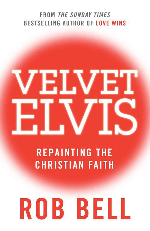 Cover: 9780007487837 | Velvet Elvis | Repainting the Christian Faith | Rob Bell | Taschenbuch