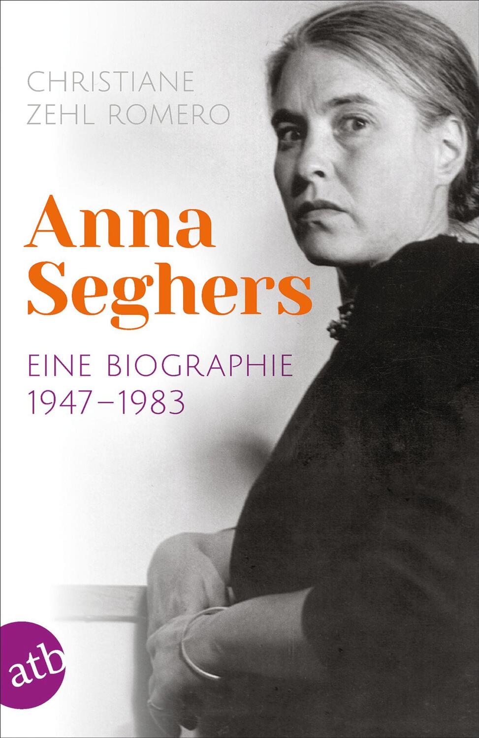 Cover: 9783746614397 | Anna Seghers | Eine Biographie. 1947-1983 | Christiane Zehl Romero