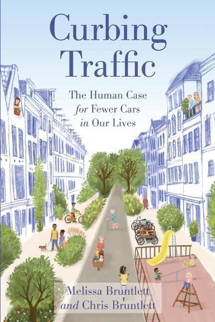 Cover: 9781642831658 | Curbing Traffic | The Human Case for Fewer Cars in Our Lives | Buch