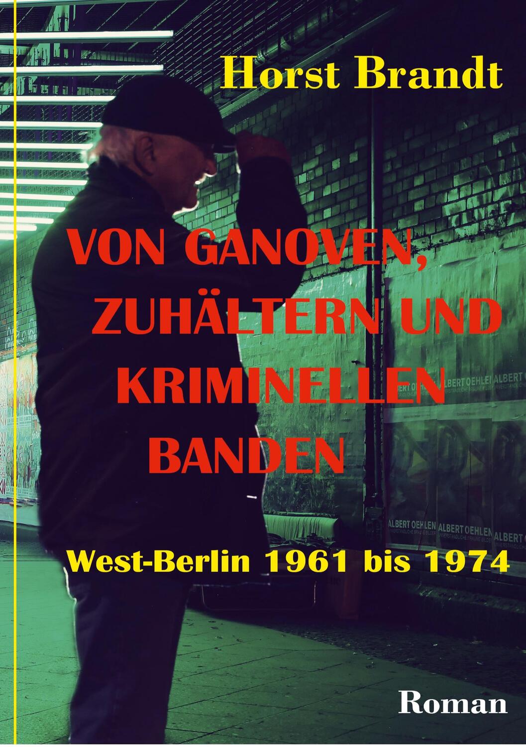 Cover: 9783754340233 | Von Ganoven, Zuhältern und kriminellen Banden | Horst Brandt | Buch