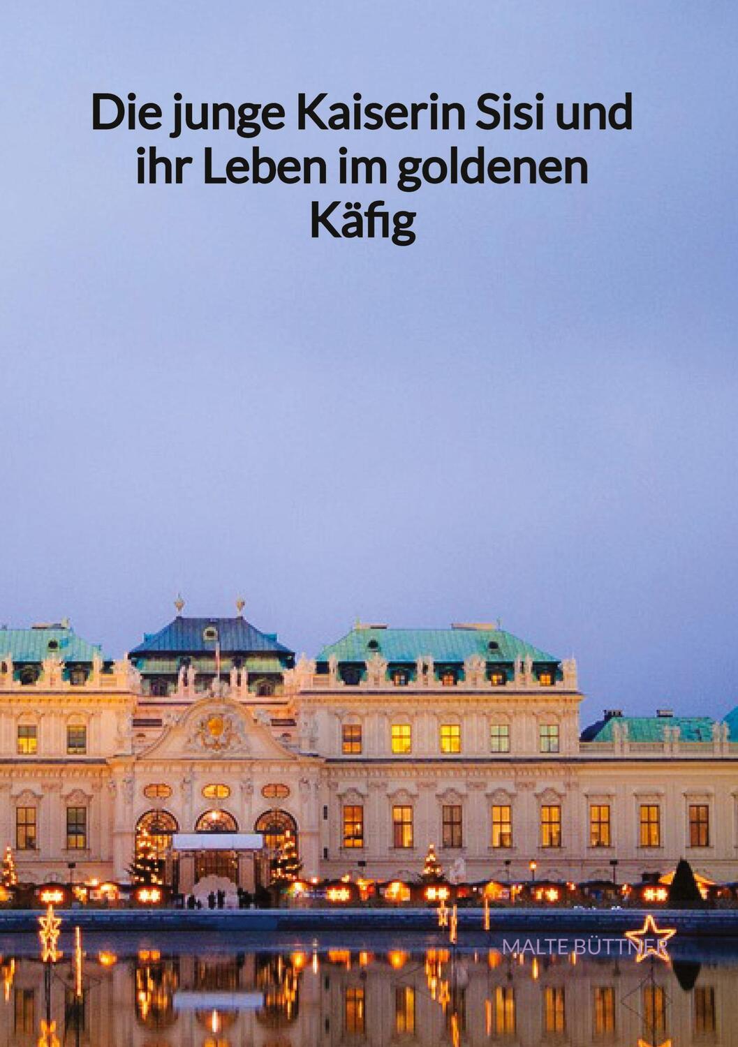 Cover: 9783347995000 | Die junge Kaiserin Sisi und ihr Leben im goldenen Käfig | Büttner