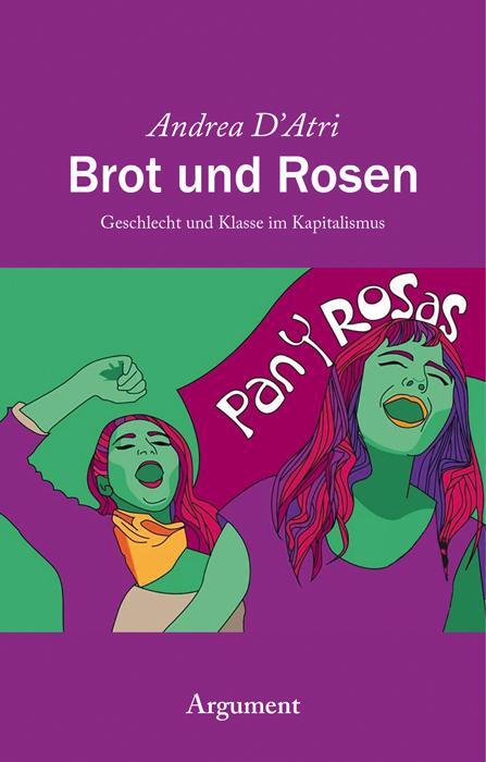 Cover: 9783867545143 | Brot und Rosen | Geschlecht und Klasse im Kapitalismus | Andrea D'Atri