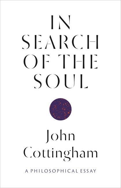 Cover: 9780691174426 | In Search of the Soul: A Philosophical Essay | John Cottingham | Buch