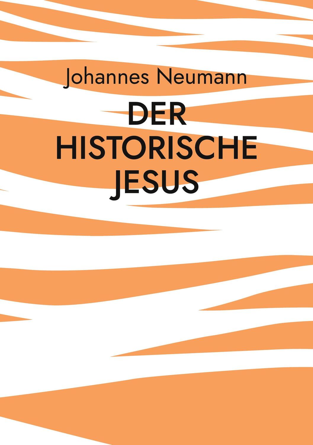 Cover: 9783755730330 | Der historische Jesus | Johannes Neumann | Taschenbuch