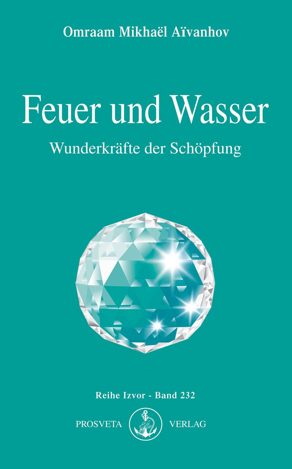 Cover: 9783895150777 | Feuer und Wasser | Wunderkräfte der Schöpfung | Aivanhov | Taschenbuch