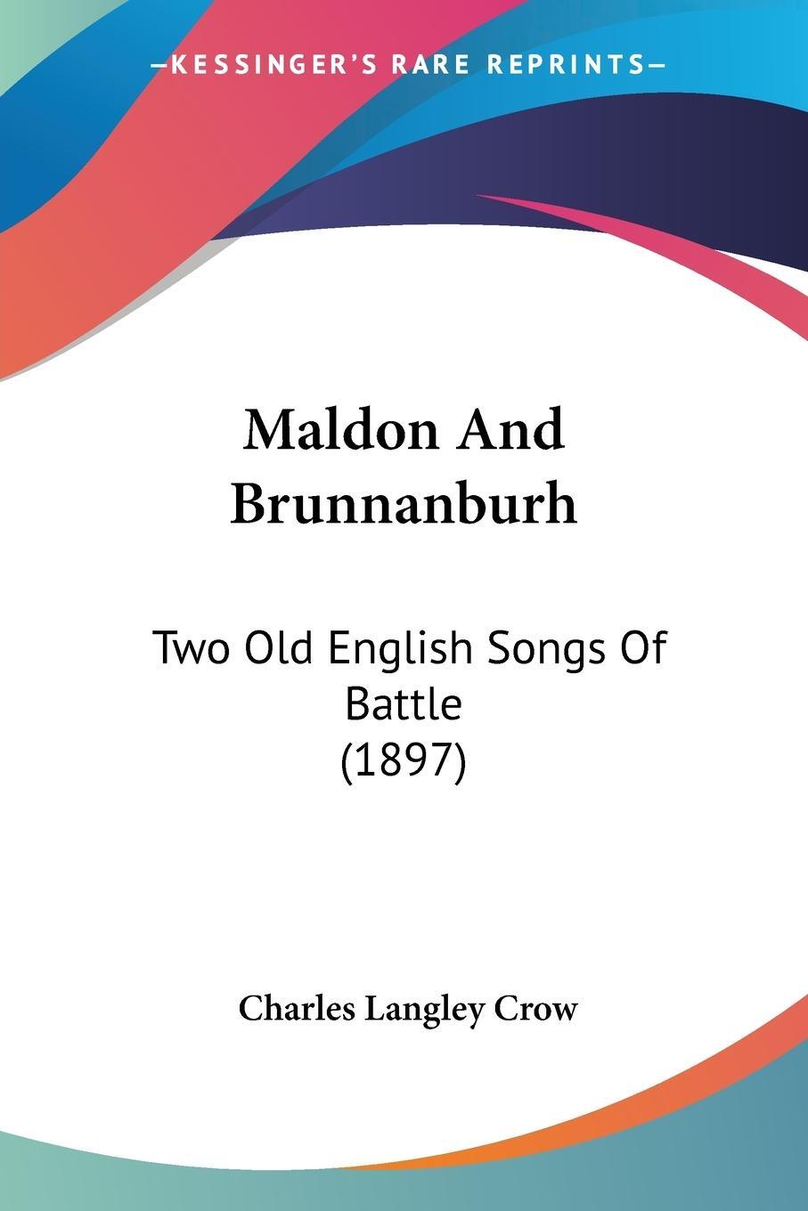 Cover: 9781104241445 | Maldon And Brunnanburh | Two Old English Songs Of Battle (1897) | Crow