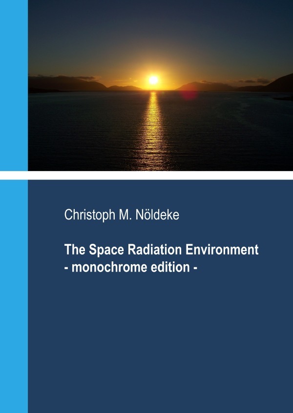 Cover: 9783745048070 | The Space Radiation Environment - Monochrome Edition | Nöldeke | Buch