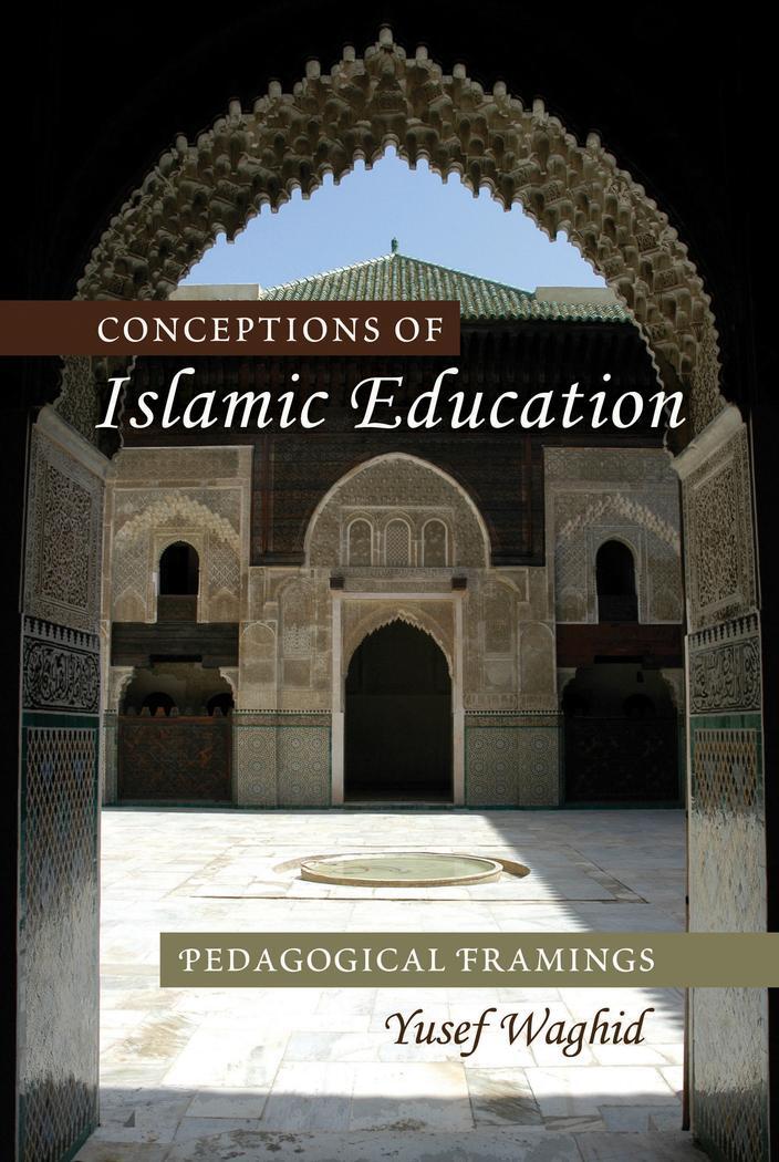 Cover: 9781433112034 | Conceptions of Islamic Education | Pedagogical Framings | Yusef Waghid