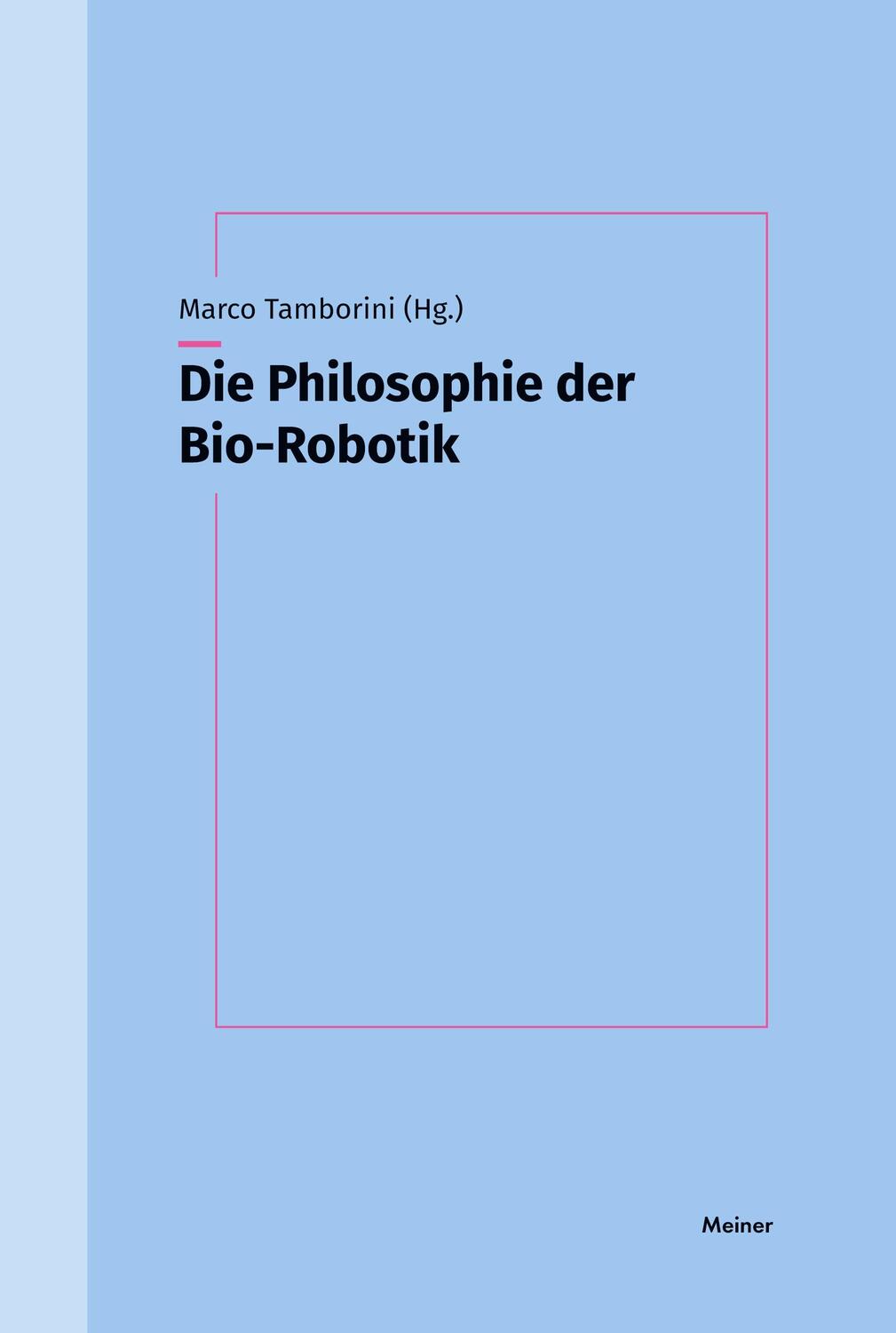 Cover: 9783787344314 | Die Philosophie der Bio-Robotik | Marco Tamborini | Taschenbuch | 2024