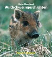 Cover: 9783788810184 | Wildschweingeschichten | Heinz Meynhardt | Buch | Deutsch | 2005