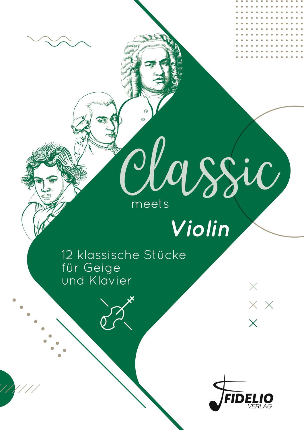 Cover: 9783947105229 | Classic meets Violin | 12 klassische Stücke für Geige und Klavier