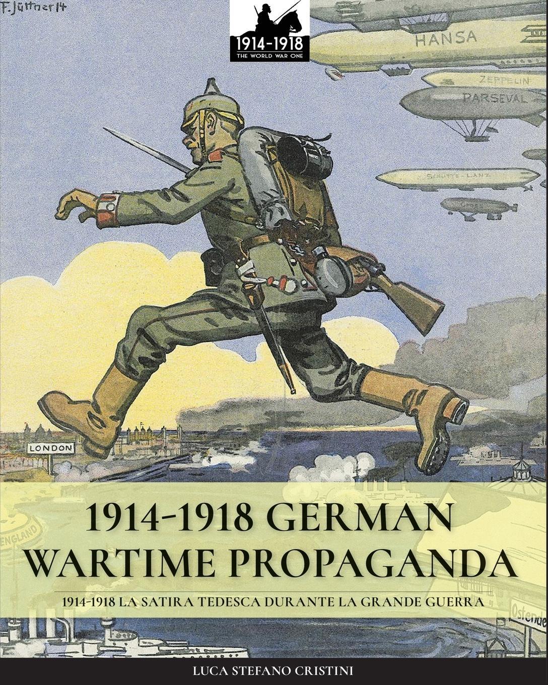 Cover: 9788893272810 | 1914-1918 German Wartime Propaganda | Luca Stefano Cristini | Buch